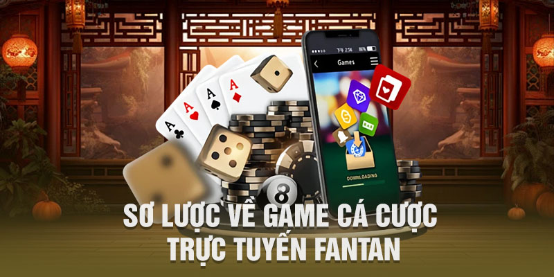 Sơ lược về game cá cược trực tuyến Fantan